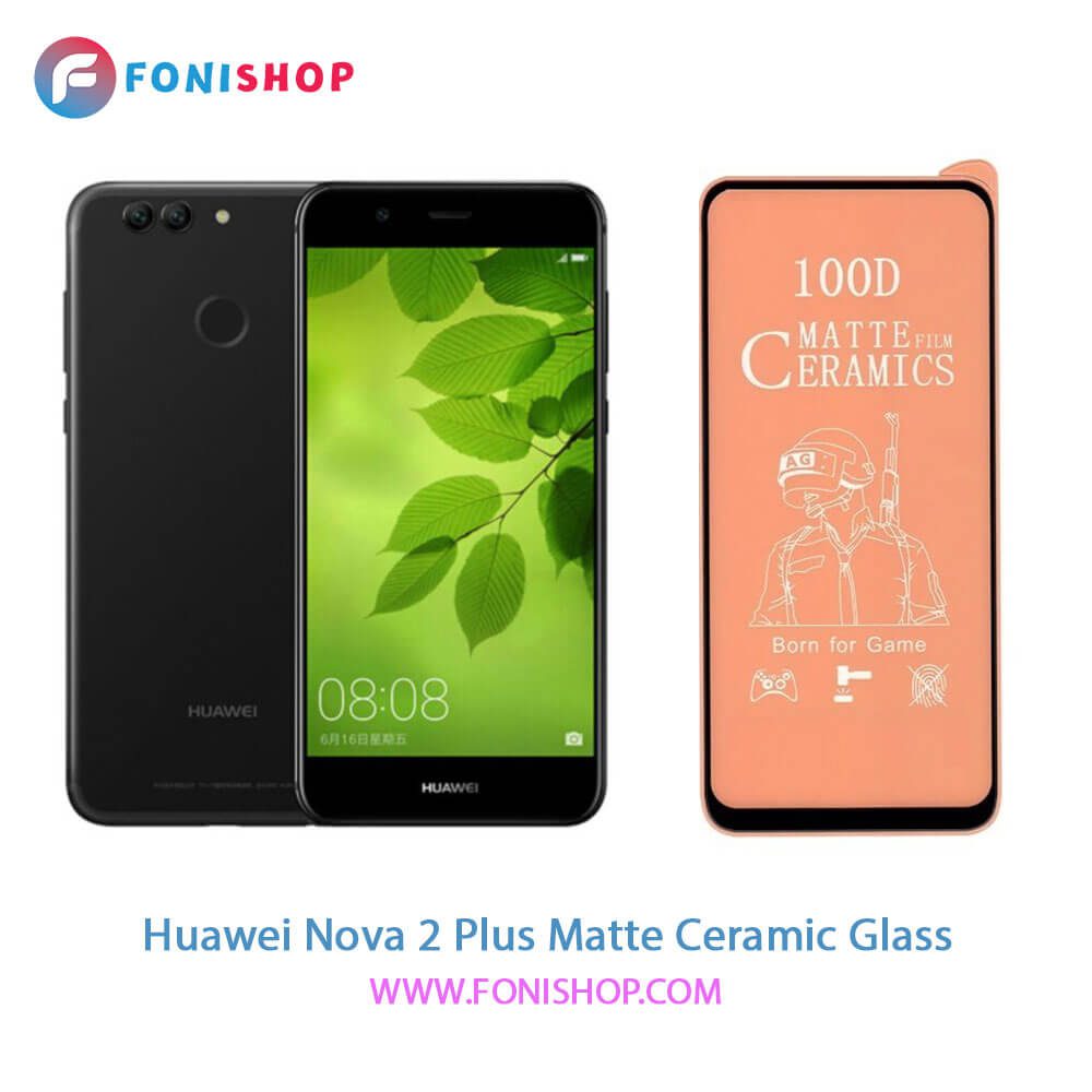گلس محافظ صفحه نمایش سرامیکی مات هواوی Huawei Nova 2 Plus