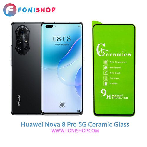 گلس محافظ صفحه نمایش سرامیکی هواوی Huawei Nova 8 Pro 5G