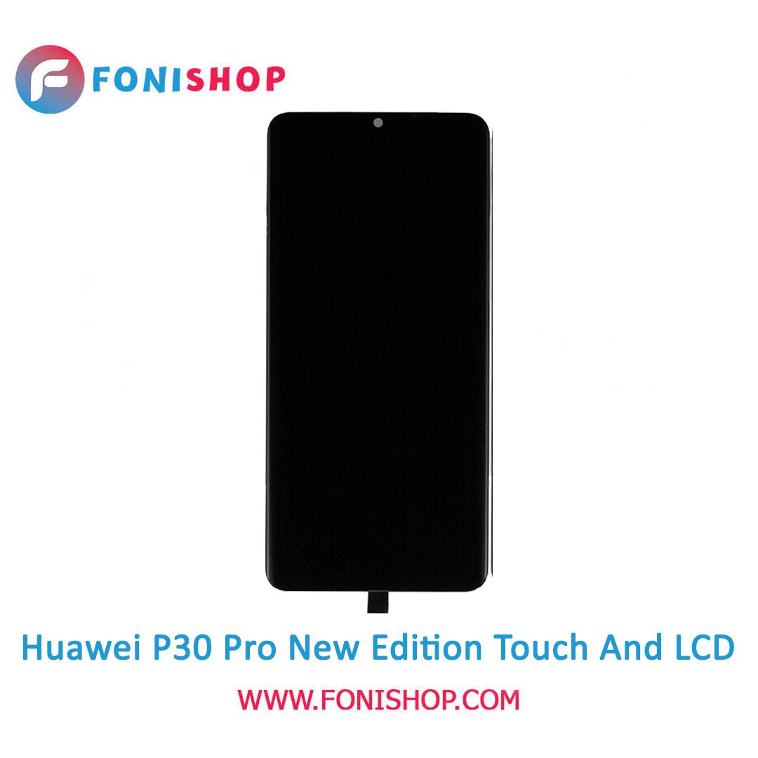تاچ ال سی دی اورجینال گوشی هواوی پی 30 پرو نیو ادیشن / lcd Huawei P30 Pro New Edition
