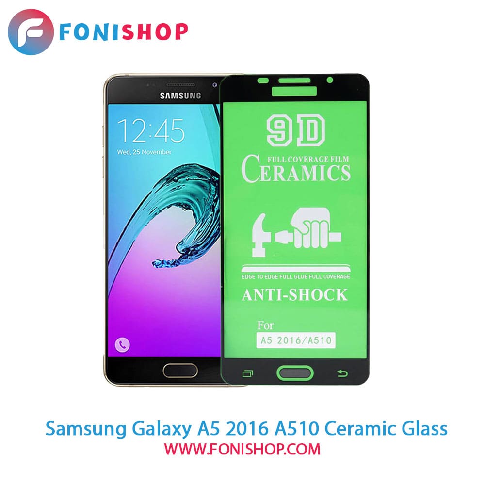 گلس محافظ صفحه نمایش سرامیکی سامسونگ Samsung Galaxy A5 2016 A510